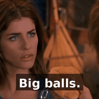 Big balls.