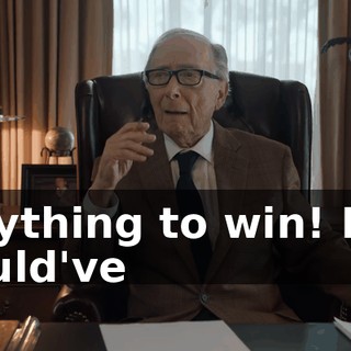 Anything to win! I-I-I could've