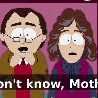 I don't know, Mother.