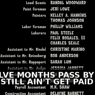 ♪ TWELVE MONTHS PASS BY AND YOU STILL AIN'T GET PAID YET ♪