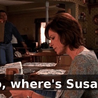 So, where's Susan?