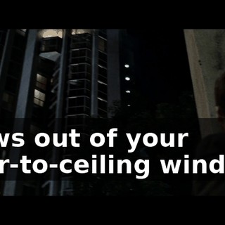 blows out of your floor-to-ceiling windows