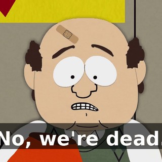 No, we're dead.
