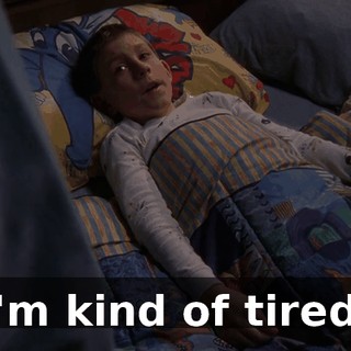 I'm kind of tired.