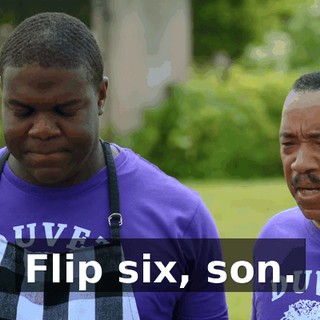 Flip six, son.
