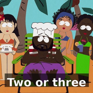 ♪ Two or three ♪