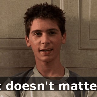 It doesn't matter.