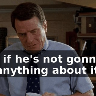 and if he's not gonna to do anything about it,
