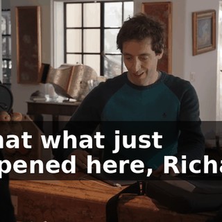 Is that what just happened here, Richard?