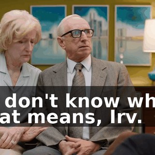 - I don't know what that means, Irv.