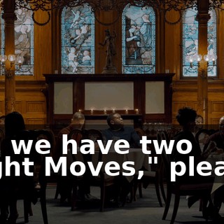 Can we have two "Light Moves," please?