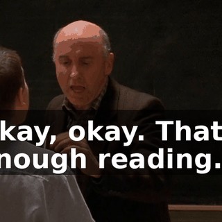 Okay, okay. That's enough reading.