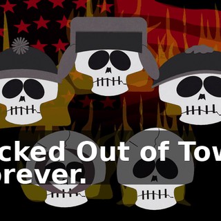 Kicked Out of Town Forever.
