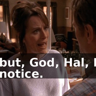 but, God, Hal, I notice.
