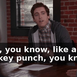 Like, you know, like a donkey punch, you know?