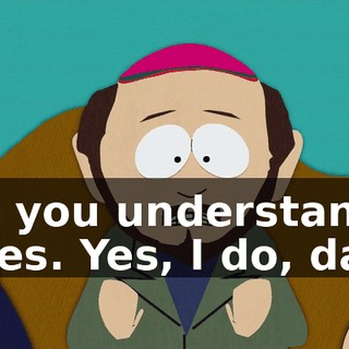 Do you understand? - Yes. Yes, I do, dad.