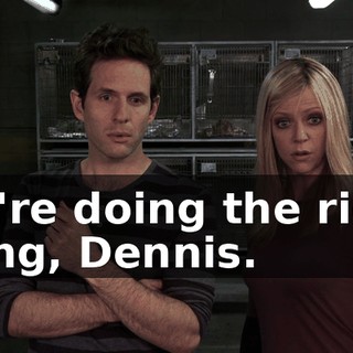 We're doing the right thing, Dennis.