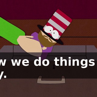 Now we do things my way.