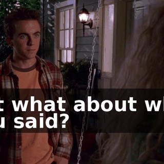 But what about what you said?