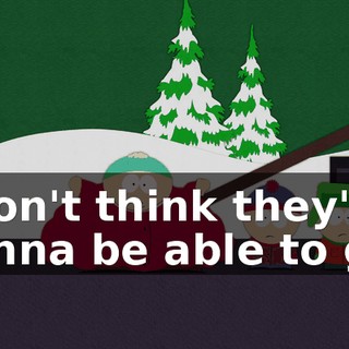 I don't think they're gonna be able to get