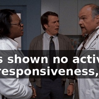 He's shown no activity, no responsiveness,