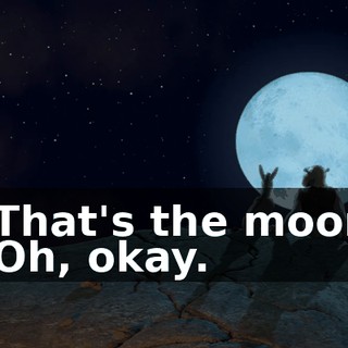 - That's the moon. - Oh, okay.