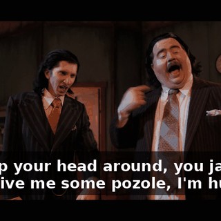 I'll slap your head around, you jabroni. Now give me some pozole, I'm hungry.