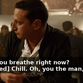 -Can you breathe right now? -[choked] Chill. Oh, you the man, dude.