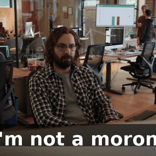 I'm not a moron.