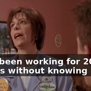 I've been working for 20 years without knowing why.