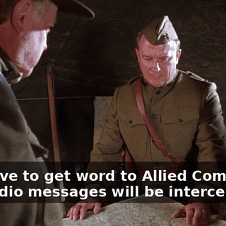 We have to get word to Allied Command, but radio messages will be intercepted.