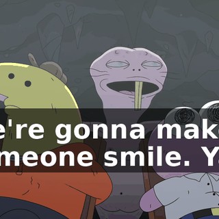 We're gonna make someone smile. Yay.
