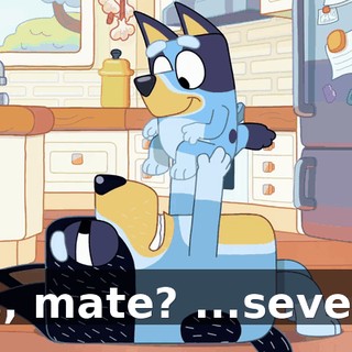 Yes, mate? ...seven...