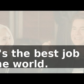 It's the best job in the world.
