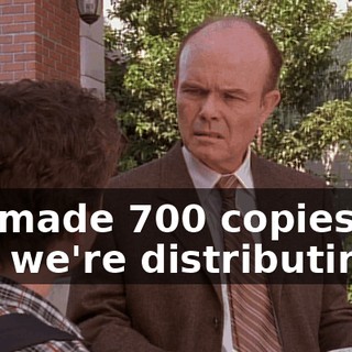 We made 700 copies, and we're distributing it