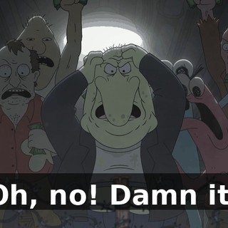 Oh, no! Damn it!