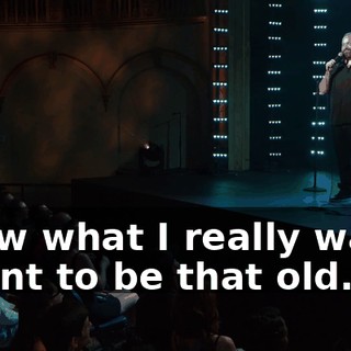 Know what I really want? I want to be that old...