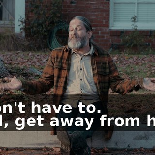 -I don't have to. -God, get away from here!