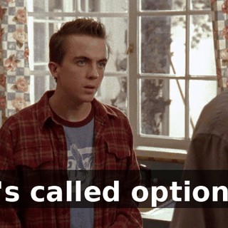 It's called options.