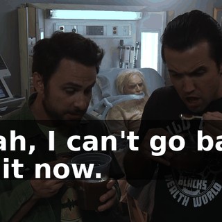 Yeah, I can't go back on it now.