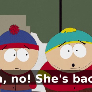 Oh, no! She's back!