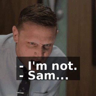 - I'm not. - Sam...