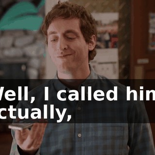 Well, I called him, actually,
