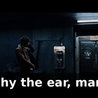 Why the ear, man?