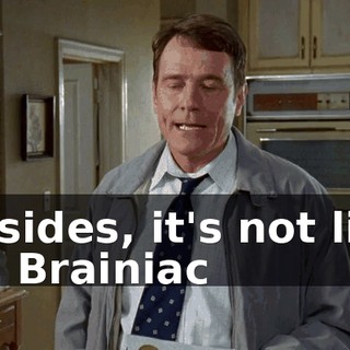Besides, it's not like Dr. Brainiac