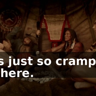 It's just so cramped in here.