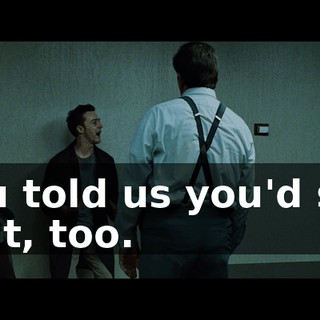 You told us you'd say that, too.