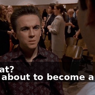 - What? - I'm about to become a star,