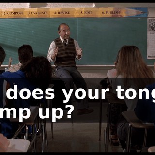 So, does your tongue cramp up?