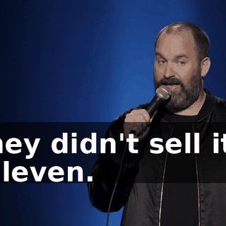 "They didn't sell it at 7-Eleven.